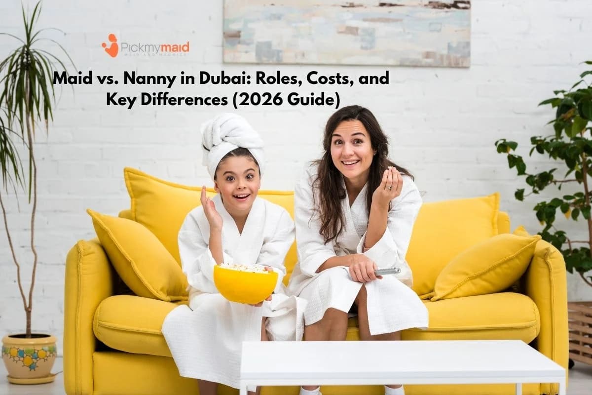 Maid vs. Nanny in Dubai: Roles, Costs, and Key Differences (2026 Guide)